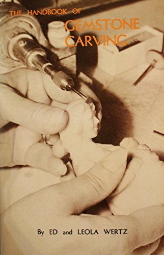 HANDBOOK OF GEMSTONE CARVING; A COMPLETE GUIDE