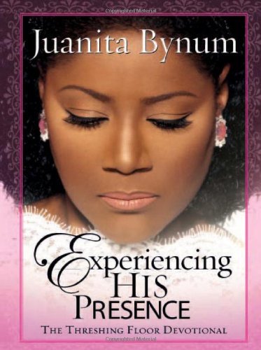 Experiencing His Presence: The Threshing Floor devotional [Hardcover] [2006] (Author) Juanita Bynum