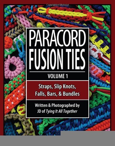 Paracord Fusion Ties - Volume 1: Straps, Slip Knots, Falls, Bars, and Bundles [Paperback] [2012] (Author) J.D. Lenzen, Stormdrane