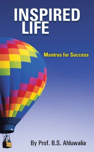 Inspired Life: Mantras for Success [Paperback] [AuthorSolutions] (Author) Prof. B.S. Ahluwalia
