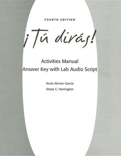 Activities Manual Answer Key with Lab Audioscript for Tu dirÃ¡s!, 4th [Paperback] [2006] (Author) Ana Martinez-Lage, John Gutierrez-Candelaria, Harry L. Rosser