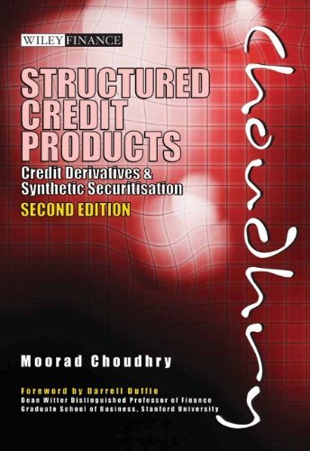 Structured Credit Products: Credit Derivatives and Synthetic Securitisation (Wiley Finance) [Hardcover] [2010] (Author) Moorad Choudhry