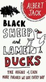 Black Sheep and Lame Ducks: The Origins of Even More Phrases We Use Every Day [Paperback] [2010] (Author) Albert Jack
