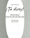 Activities Manual Answer Key with Lab Audioscript for Tu dirÃ¡s!, 4th [Paperback] [2006] (Author) Ana Martinez-Lage, John Gutierrez-Candelaria, Harry L. Rosser