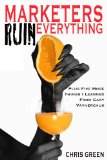 Marketers Ruin Everything - Plus Five More Things I Learned From Gary Vaynerchuk
