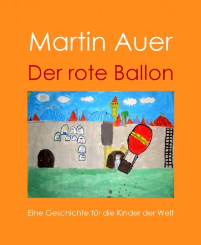 Der rote Ballon: Eine Geschichte fÃ¼r die Kinder der Welt (German Edition)
