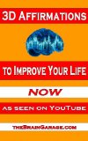 3D Affirmations to Improve Your Life NOW (as seen on YouTube)