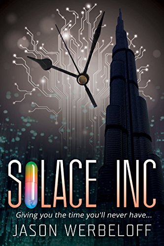 Solace Inc: Giving you the time you'll never have... (The Solace Pill Trilogy Book 1)