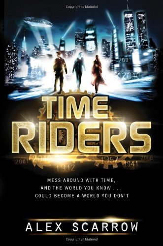 TimeRiders [Hardcover] [2010] (Author) Alex Scarrow
