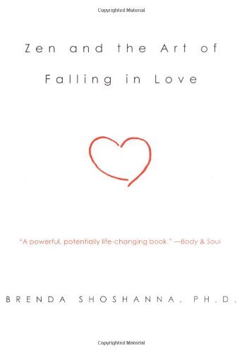 Zen and the Art of Falling in Love [Paperback] [2004] (Author) Dr. Brenda Shoshanna
