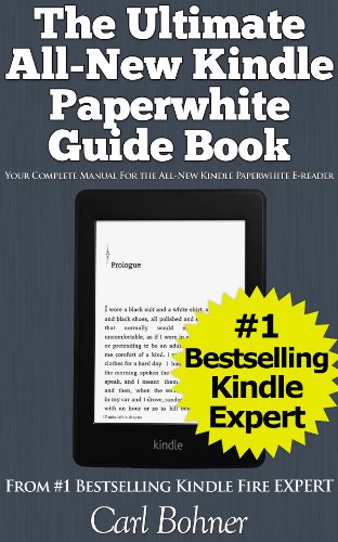 The Ultimate All-New Kindle Paperwhite Guide Book (Your Complete Manual for the All-New Kindle Paperwhite E-reader)