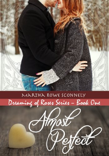 Almost Perfect (Dreaming of Roses Book 1)