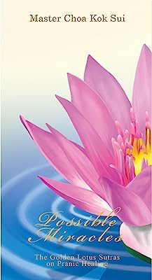 Possible Miracles (The Golden Lotus Sutra on Pranic Healing)