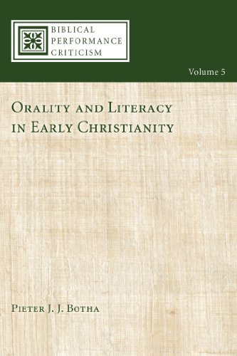 Orality and Literacy in Early Christianity (Biblical Performance Criticism Book 5)