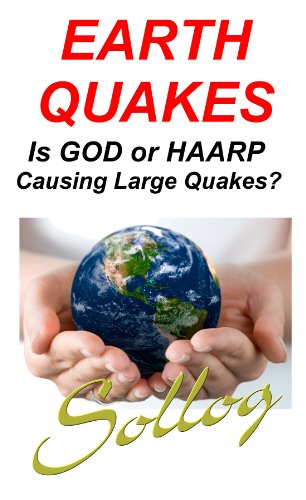 EARTHQUAKES Is GOD or HAARP Causing Large Quakes?