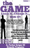 the GAME...Learn It!...Change It!...WIN IT! (the Game:  Learn It...Change It...WIN IT! Book 1)