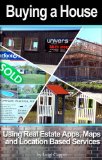 Buying a House - Using Real Estate Apps, Maps and Location Based Services