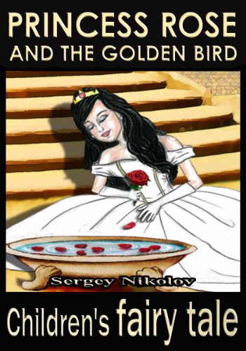 Princess Rose and the Golden Bird (Children's fairy tale by Sergey Nikolov /  Bedtime story with illustrations)