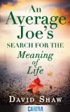 An Average Joe's Search for the Meaning of Life