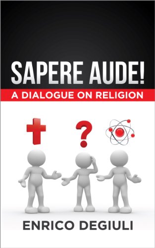 Sapere Aude! A Dialogue on Religion
