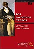 Los jacobinos negros : Toussaint L'Ouverture y la Revolución de Haití