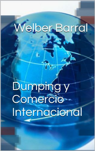 Dumping y Comercio Internacional (Spanish Edition)