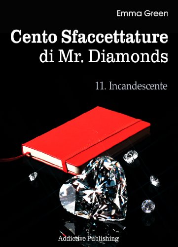 Cento Sfaccettature di Mr. Diamonds - vol. 11: Incandescente (Italian Edition)