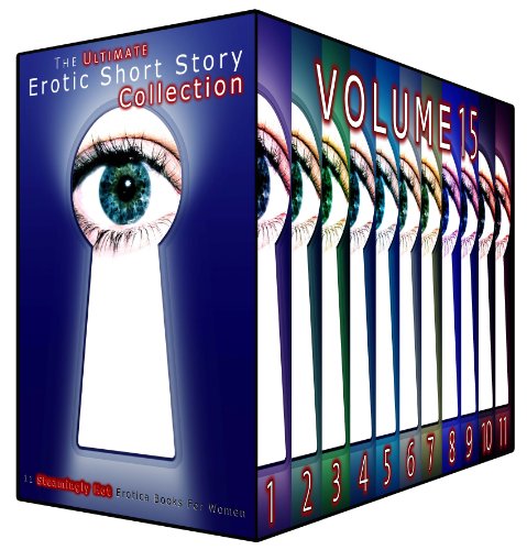 The Ultimate Erotic Short Story Collection 15: 11 Steamingly Hot Erotica Books For Women