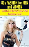 80s Fashion For Men and Women: Clothes To Create Your 80s Fashion Look