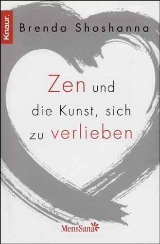 Zen und die Kunst. sich zu verlieben von Shoshanna. Brenda (2012) Taschenbuch