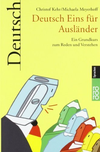 Deutsch Eins fÃ¼r AuslÃ¤nder: Ein Grundkurs zum Reden und Verstehen von Kehr. Christof (2002) Taschenbuch
