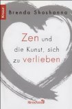 Zen und die Kunst. sich zu verlieben von Shoshanna. Brenda (2012) Taschenbuch