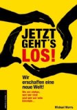 Jetzt geht's los!: Wir erschaffen eine neue Welt! von Jan van Helsing (2013) Gebundene Ausgabe