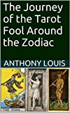 The Journey of the Tarot Fool Around the Zodiac