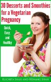 30 Desserts and Smoothies for a Vegetarian Pregnancy