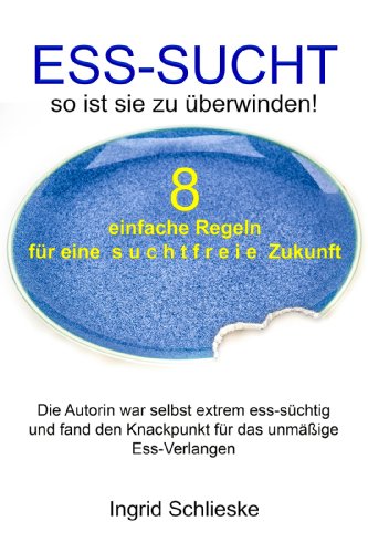Ess-Sucht so ist sie zu Ã¼berwinden (German Edition)