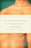 The Wounded Storyteller: Body, Illness & Ethics