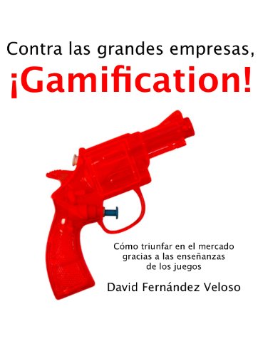 Contra las grandes empresas, Â¡Gamification! (Spanish Edition)