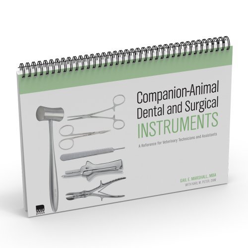 Companion-Animal Dental and Surgical Instruments: A Reference for Veterinary Technicians and Assistants [Spiral-bound] [2011] (Author) Gail E. Marshall MBA