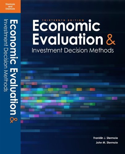 Economic Evaluations and Investment Decision Methods (13th Edition) [Hardcover] [2012] (Author) John M. Stermole, Franklin J. Stermole, Investment Evaluations Corporation