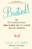 Busted!: The FabFoundations Guide To Bras That Fit, Flatter and Feel Fantastic [Paperback] [2011] (Author) Ali Cudby