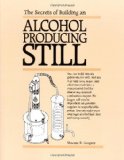 The Secrets of Building an Alcohol Producing Still. [Paperback] [July 1994] (Author) Vincent R. Gingery