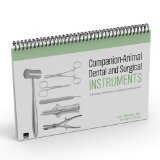 Companion-Animal Dental and Surgical Instruments: A Reference for Veterinary Technicians and Assistants [Spiral-bound] [2011] (Author) Gail E. Marshall MBA