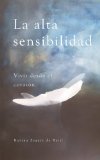 La alta sensibilidad, vivir desde el corazÃ³n (Spanish Edition)