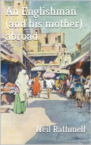 An Englishman (and his mother) abroad
