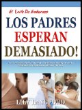 LOS PADRES ESPERAN DEMASIADO!: Los 5 Factores Vitales Cada "Padre" Debe Saber Para Ayudar En La PreparaciÃ³n De Un Embarazo Exitoso Y El Parto (El Ã‰xito De Embarazo) (Spanish Edition)