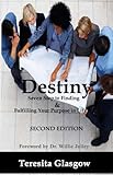Destiny Seven Steps to Finding & Fulfilling Your Purpose in Life, Second Edition