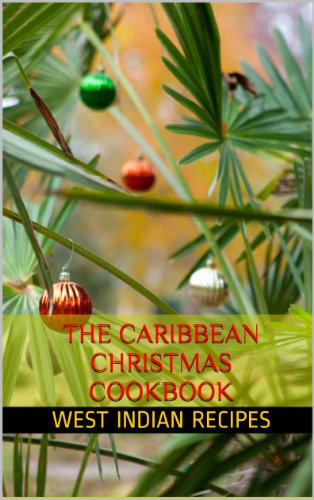 The Caribbean Christmas Cookbook (West Indian Recipes 4)