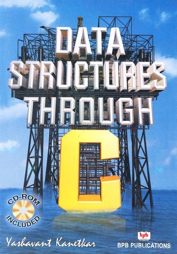 Data Structure Through C [Paperback] [2003] (Author) Yashavant Kanetkar, Abduln A.P.J. Kalam