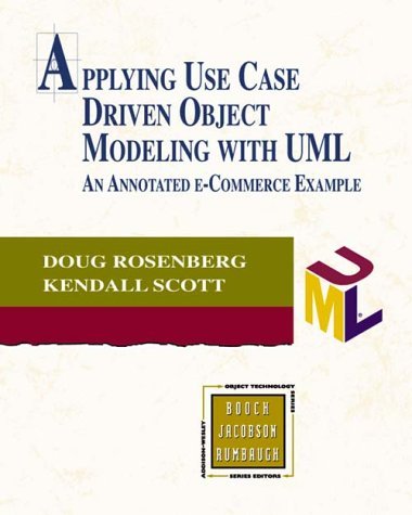 Applying Use Case Driven Object Modeling with UML: An Annotated e-Commerce Example [Paperback] [2001] (Author) Doug Rosenberg, Kendall Scott